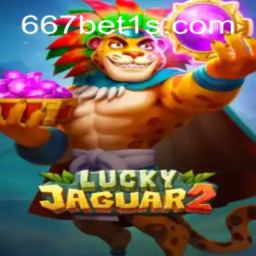 Descubra o Mundo Empolgante de Luckyjaguar2 e 667bet
